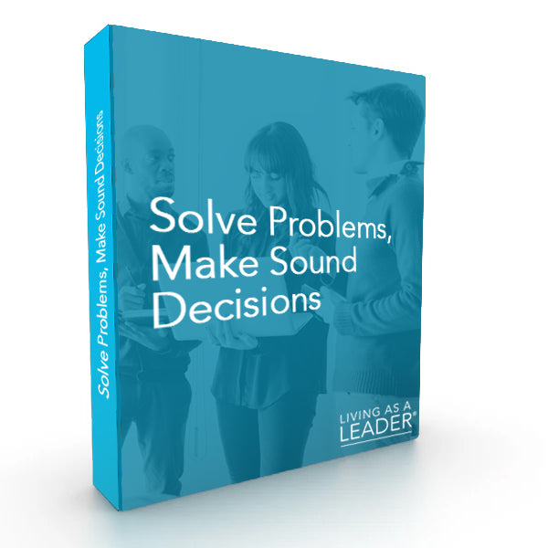 Solve Problems, Make Sound Decisions